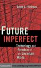 Image for Future imperfect: technology and freedom in an uncertain world