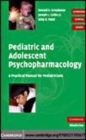 Image for Pediatric and adolescent psychopharmacology [electronic resource] :  a practical manual for pediatricians /  Donald E. Greydanus, Joseph L. Calles, Jr., Dilip R. Patel. 