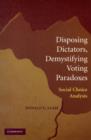 Image for Disposing dictators, demystifying voting paradoxes: social choice analysis