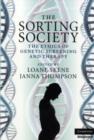 Image for The Sorting Society: The Ethics of Genetic Screening and Therapy