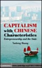 Image for Capitalism with Chinese characteristics [electronic resource] :  entrepreneurship and the state /  Yasheng Huang. 