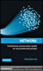 Image for Network [electronic resource] :  theorizing knowledge work in telecommunications /  Clay Spinuzzi. 