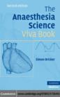 Image for The anaesthesia science viva book: clinical science as applied to anaesthesia, intensive therapy, and chronic pain : a guide to the oral questions