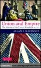 Image for Union and empire [electronic resource] :  the making of the United Kingdom in 1707 /  Allan I. Macinnes. 