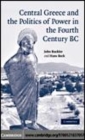 Image for Central Greece and the politics of power in the fourth century BC [electronic resource] /  John Buckler and Hans Beck. 