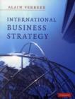 Image for International business strategy: rethinking the foundations of global corporate success