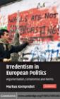 Image for Irredentism in European politics: argumentation, compromise and norms