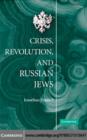 Image for Crisis, revolution, and Russian Jews