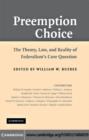 Image for Preemption choice: the theory, law, and reality of federalism&#39;s core question