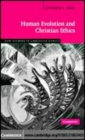 Image for Human evolution and Christian ethics [electronic resource] /  Stephen J. Pope. 