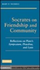 Image for Socrates on friendship and community [electronic resource] :  reflections on Plato&#39;s Symposium, Phaedrus, and Lysis /  Mary P. Nichols. 