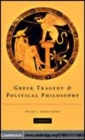 Image for Greek tragedy and political philosophy [electronic resource] :  rationalism and religion in Sophocles&#39; Theban plays /  Peter J. Ahrensdorf. 
