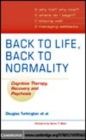 Image for Back to life, back to normality: cognitive therapy, recovery and psychosis