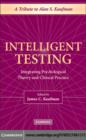Image for Intelligent testing: integrating psychological theory and clinical practice