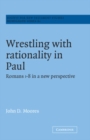 Image for Wrestling with rationality in Paul: Romans 1-8 in a new perspective