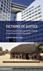 Image for Fictions of justice: the International Criminal Court and the challenge of legal pluralism in Sub-Saharan Africa