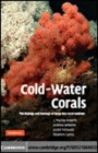 Image for Cold-water corals [electronic resource] :  the biology and geology of deep-sea coral habitats /  J. Murray Roberts ... [et al.]. 