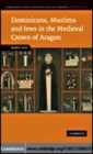 Image for Dominicans, Muslims, and Jews in the medieval crown of Aragon