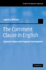 Image for The comment clause in English: syntactic origins and pragmatic development