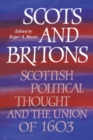 Image for Scots and Britons: Scottish political thought and the union of 1603