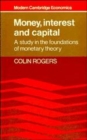 Image for Money interest and capital: a study in the foundations of monetary theory