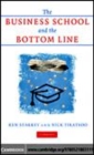 Image for The business school and the bottom line [electronic resource] /  Ken Starkey and Nick Tiratsoo. 