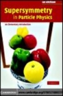 Image for Supersymmetry in particle physics [electronic resource] :  an elementary introduction /  Ian J.R. Aitchison. 