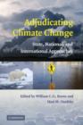 Image for Adjudicating climate change: state, national, and international approaches