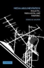 Image for Media Argumentation: Dialectic, Persuasion and Rhetoric