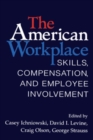 Image for The American Workplace: Skills, Pay and Employment Involvement
