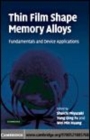 Image for Thin film shape memory alloys: fundamentals and device applications