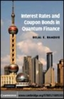 Image for Interest rates and coupon bonds in quantum finance [electronic resource] /  Belal E. Baaquie. 