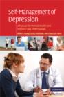 Image for Self-management of depression: a manual for mental health and primary care professionals