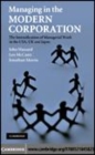 Image for Managing in the modern corporation [electronic resource] :  the intensification of managerial work in the USA, UK and Japan /  John Hassard, Leo McCann and Jonathan Morris. 