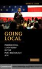 Image for Going local: presidential leadership in the post-broadcast age