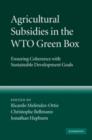 Image for Agricultural subsidies in the WTO green box: ensuring coherence with sustainable development goals