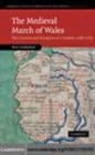 Image for The medieval March of Wales: the creation and perception of a frontier, 1066-1283