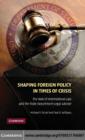 Image for Shaping foreign policy in a time of crisis: the role of international law and the state department legal adviser