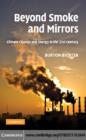 Image for Beyond smoke and mirrors: climate change and energy in the 21st century