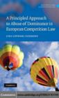 Image for A principled approach to abuse of dominance in European competition law