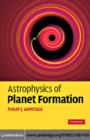 Image for Astrophysics of planet formation