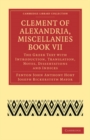 Image for Clement of Alexandria, miscellanies.: the Greek text with introduction, translation, notes, dissertations and indices : Book VII