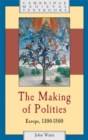 Image for Making of Polities: Europe, 1300-1500