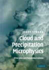 Image for Cloud and Precipitation Microphysics: Principles and Parameterizations