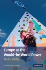 Image for Europe as the Would-be World Power: The EU at Fifty