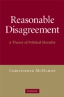 Image for Reasonable Disagreement: A Theory of Political Morality