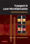 Image for Transport in Laser Microfabrication: Fundamentals and Applications