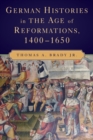 Image for German Histories in the Age of Reformations, 1400-1650