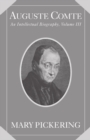 Image for Auguste Comte: Volume 3: An Intellectual Biography