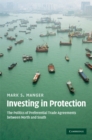 Image for Investing in Protection: The Politics of Preferential Trade Agreements between North and South